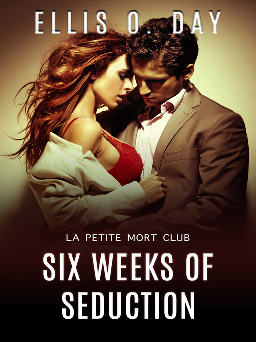 Title details for Six Weeks of Seduction by Ellis O. Day - Available